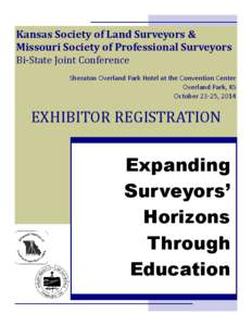 Kansas Society of Land Surveyors & Missouri Society of Professional Surveyors Bi-State Joint Conference Sheraton Overland Park Hotel at the Convention Center Overland Park, KS October 23-25, 2014