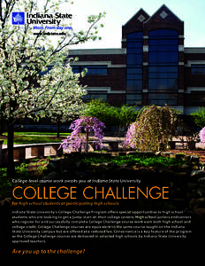www.indstate.edu  College-level course work awaits you at Indiana State University. for high school students at participating high schools Indiana State University’s College Challenge Program offers special opportuniti