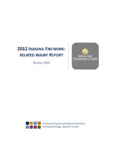 Due to the passage of state legislation, the Indiana State Department of Health (ISDH) received reports about injuries resulting from fireworks and/or pyrotechnics during 2003 and[removed]However, no reporting occurred in