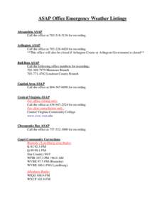 ASAP Office Emergency Weather Listings Alexandria ASAP Call the office atfor recording Arlington ASAP Call the office atfor recording **This office will also be closed if Arlington Courts or A