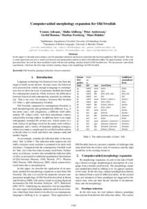 Computer-aided morphology expansion for Old Swedish Yvonne Adesam,1 Malin Ahlberg,1 Peter Andersson,1 Gerlof Bouma,1 Markus Forsberg,1 Mans Hulden2 1  Språkbanken, Department of Swedish, University of Gothenburg, Sweden