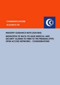 COMMUNICATIONS ALLIANCE LTD INDUSTRY GUIDANCE NOTE (IGN 004) MIGRATION OF BACK-TO-BASE MEDICAL AND SECURITY ALARMS TO FIBRE TO THE PREMISES (FTTP)