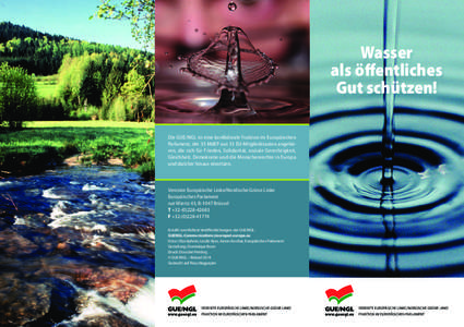 Wasser als öffentliches Gut schützen! Die GUE/NGL ist eine konföderale Fraktion im Europäischen Parlament, der 35 MdEP aus 13 EU-Mitgliedstaaten angehören, die sich für Frieden, Solidarität, soziale Gerechtigkeit,