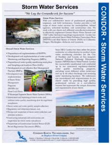 “We Lay the Groundwork for Success” Storm Water Services With our collaborative teams of professional geologists, engineers, and field technicians, Condor provides a full scope of storm water services for municipalit