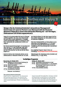 Internationales Treffen mit Happy B Am 23. und 24. Oktober 2014 in Hamburg Steigern Sie die Arbeitszufriedenheit mit positivem Management! Gemeinsam mit unseren Partnern aus Dänemark lädt das BusinessNetzwerk Happy B z