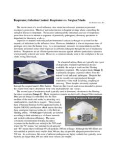 Respiratory Infection Control: Respirators vs. Surgical Masks By Michael Lore, MS The recent onset of a novel influenza virus strain has refocused attention on personal respiratory protection. This is of particular inter