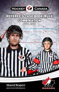 Ice hockey rules / Hockey Canada Officiating Program / Penalty / Icing / Cross-checking / Boarding / Official / High-sticking / Fighting in ice hockey / Sports / Ice hockey / Ice hockey penalties