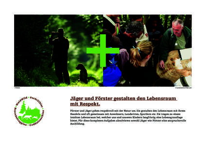 © RevierJa  © Landwirtschaft und Wald Luzern Jäger und Förster gestalten den Lebensraum mit Respekt.