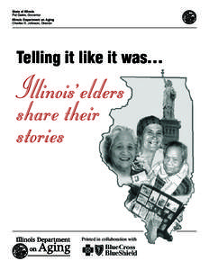 State of Illinois Pat Quinn, Governor Illinois Department on Aging Charles D. Johnson, Director  Telling it like it was...