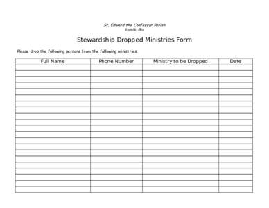 St. Edward the Confessor Parish Granville, Ohio Stewardship Dropped Ministries Form Please drop the following persons from the following ministries.