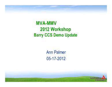 MVA-MMV 2012 Workshop Barry CCS Demo Update Ann Palmer