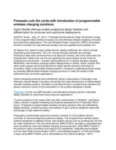 Freescale cuts the cords with introduction of programmable wireless charging solutions Highly flexible offerings enable exceptional design freedom and differentiation for consumer and automotive deployments AUSTIN, Texas