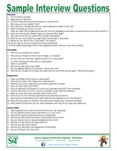 Personal 1. Tell me about yourself. 2. Describe your ideal job. 3. Of which three accomplishments are you most proud? 4. Who are your role models? Why? 5. How does your college education or work experience relate to this