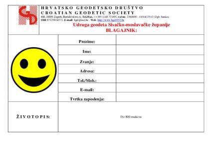 HRVATSKO GEODETSKO DRUŠTVO CROATIAN GEODETIC SOCIETY HRZagreb, Berislavićeva 6, Tel./Fax.: (+, račun: Zgb. banka), OIB:; E-mail:  , Web: http://www.hg