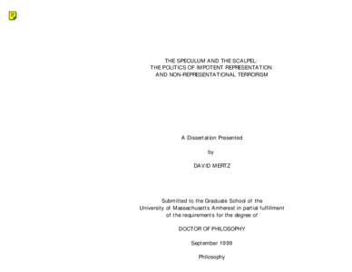 THE SPECULUM AND THE SCALPEL: THE POLITICS OF IMPOTENT REPRESENTATION AND NON-REPRESENTATIONAL TERRORISM A Dissertation Presented by