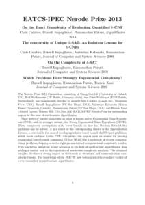 EATCS-IPEC Nerode Prize 2013 On the Exact Complexity of Evaluating Quantified k-CNF Chris Calabro, Russell Impagliazzo, Ramamohan Paturi, Algorithmica 2013 The complexity of Unique k-SAT: An Isolation Lemma for k-CNFs