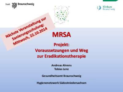 MRSA Projekt: Voraussetzungen und Weg zur Eradikationstherapie Andreas Ahrens Tobias Lenz