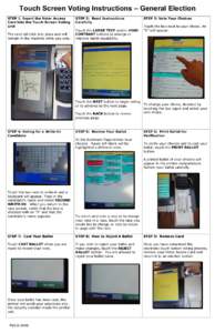 Touch Screen Voting Instructions – General Election STEP 1: Insert the Voter Access Card into the Touch Screen Voting Unit The card will click into place and will remain in the machine while you vote.