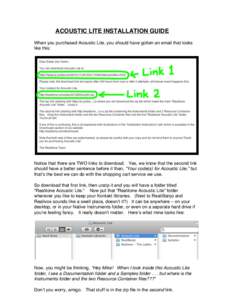 ACOUSTIC LITE INSTALLATION GUIDE When you purchased Acoustic Lite, you should have gotten an email that looks like this: Notice that there are TWO links to download. Yes, we know that the second link should have a better