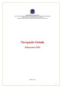 MINISTÉRIO DA EDUCAÇÃO INSTITUTO NACIONAL DE ESTUDOS E PESQUISAS EDUCACIONAIS ANÍSIO TEIXEIRA DIRETORIA DE ESTATÍSTICAS EDUCACIONAIS COORDENAÇÃO-GERAL DO CENSO ESCOLAR DA EDUCAÇÃO BÁSICA  Navegação Guiada