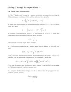 String Theory: Example Sheet 3 Dr David Tong, February[removed]The “Polyakov-style” action for a massive relativistic point particle, involving the Minkowski space coordinate X µ (τ ) and the einbein e(τ ), is giv