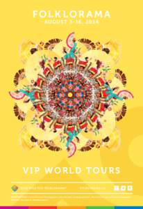 FOLK LOR A MA AUGU S T 3 -16 , 2014 VIP WORLD TOURS How will you Folklorama?