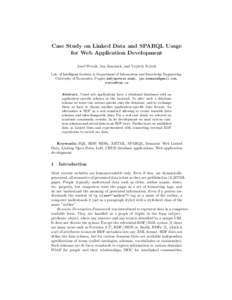 Case Study on Linked Data and SPARQL Usage for Web Application Development Josef Petr´ ak, Jan Zem´anek, and Vojtˇech Sv´atek Lab. of Intelligent Systems & Department of Information and Knowledge Engineering, Univers
