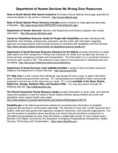 Department of Human Services No Wrong Door Resources State of South Dakota Web Search located at the State of South Dakota home page searches for resources based on key words or phrases. http://sd.gov/default.aspx State 