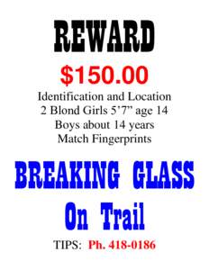 REWARD $[removed]Identification and Location 2 Blond Girls 5’7” age 14 Boys about 14 years Match Fingerprints