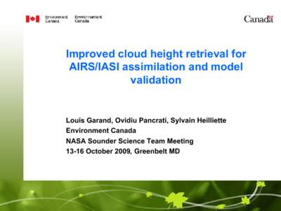 Improved cloud height retrieval for AIRS/IASI assimilation and model validation Louis Garand, Ovidiu Pancrati, Sylvain Heilliette Environment Canada