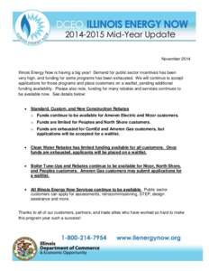 [removed]Mid-Year Update  Update November 2014 Illinois Energy Now is having a big year! Demand for public sector incentives has been very high, and funding for some programs has been exhausted. We will continue to acce