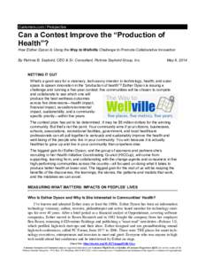 Customers.com / Perspective  Can a Contest Improve the “Production of Health”? How Esther Dyson Is Using the Way to Wellville Challenge to Promote Collaborative Innovation By Patricia B. Seybold, CEO & Sr. Consultant