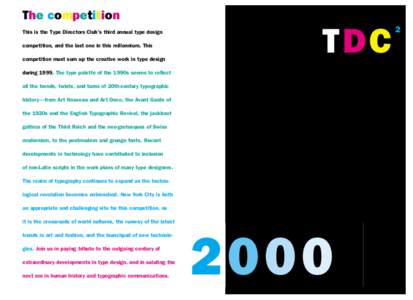 The competition This is the Type Directors Club’s third annual type design competition, and the last one in this millennium. This competition must sum up the creative work in type design  TDC