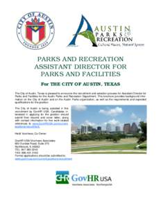 PARKS AND RECREATION ASSISTANT DIRECTOR FOR PARKS AND FACILITIES For THE CITY OF AUSTIN, TEXAS The City of Austin, Texas is pleased to announce the recruitment and selection process for Assistant Director for Parks and F