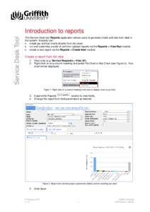 Service Desk Tool  Introduction to reports The Service Desk tool Reports application allows users to generate charts and lists from data in the system. Analysts can: • create pie and bar charts directly from list views