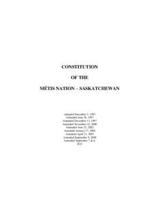 CONSTITUTION OF THE MÉTIS NATION – SASKATCHEWAN Adopted December 3, 1993 Amended June 26, 1997