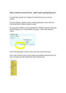 Pharos Student Account & Forum – Quick Guide to getting Registered You must first register for a Student Account before you can visit our Forums. If you are already a student or have recently purchased a course, then y