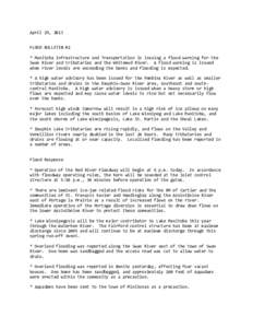 April 29, 2013 FLOOD BULLETIN #2 * Manitoba Infrastructure and Transportation is issuing a flood warning for the Swan River and tributaries and the Whitemud River. A flood warning is issued when river levels are exceedin