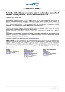 COMUNICATO STAMPA  S.M.R.E.: CDA delibera versamento soci in conto futuro aumento di capitale sociale per Euro 1 milione nella controllata I.E.T. Umbertide (PG), 26 luglio 2016 Il Consiglio di Amministrazione di S.M.R.E.