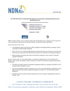 New NDN Polls Find Overwhelming Public Support for Comprehensive Immigration Reform in Key Battleground States NDN is excited to release a new set of polls looking at how the immigration issue is playing out in four stat