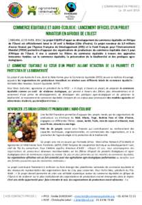 [ COMMUNIQUÉ DE PRESSE ] Le 19 avrilABIDJAN, LE 19 AVRILLe projet EQUITE d’appui au développement du commerce équitable en Afrique de l’Ouest est officiellement lancé le 19 avril à Abidjan (Côte