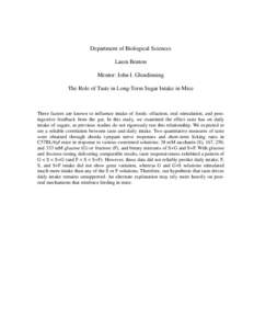 Department of Biological Sciences Laura Benton Mentor: John I. Glendinning The Role of Taste in Long-Term Sugar Intake in Mice  Three factors are known to influence intake of foods: olfaction, oral stimulation, and posti