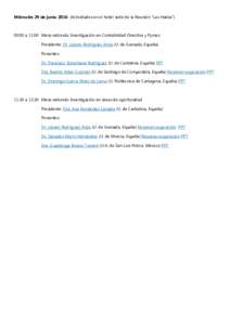 Miércoles 29 de junioActividades en el hotel sede de la Reunión “Las Hadas”)  09:00 a 11:00 Mesa redonda: Investigación en Contabilidad Directiva y Pymes Presidente: Dr. Lázaro Rodríguez Ariza (U. de Gran