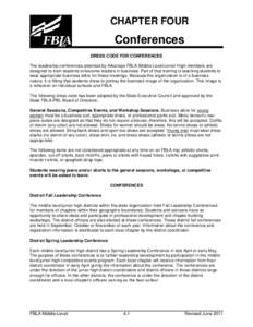 CHAPTER FOUR  Conferences DRESS CODE FOR CONFERENCES The leadership conferences attended by Arkansas FBLA-Middle Level/Junior High members are designed to train students to become leaders in business. Part of that traini