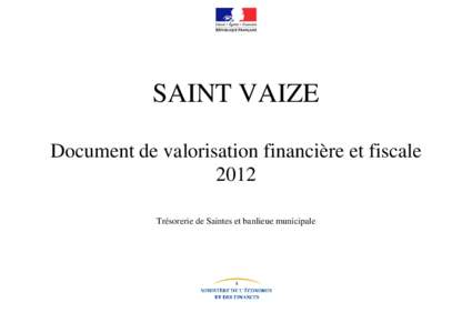 SAINT VAIZE Document de valorisation financière et fiscale 2012 Trésorerie de Saintes et banlieue municipale  Principaux constats