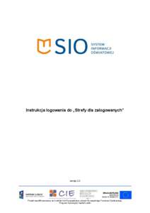 Instrukcja logowania do „Strefy dla zalogowanych”  wersja 2.2 Projekt współfinansowany ze środków Unii Europejskiej w ramach Europejskiego Funduszu Społecznego, Program Operacyjny Kapitał Ludzki.