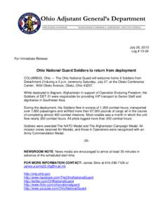 July 26, 2013 Log # 13-24 For Immediate Release Ohio National Guard Soldiers to return from deployment COLUMBUS, Ohio — The Ohio National Guard will welcome home 6 Soldiers from