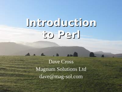Introduction to Perl Dave Cross Magnum Solutions Ltd 