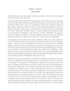 David A. Sprott[removed]David Arthur Sprott, one of the pioneers and leaders of statistics in Canada, died on December 13, 2013 in Waterloo, ON. He was 83. Born and raised in Toronto, David Sprott completed BA, MA an