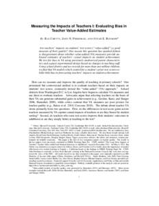 Measuring the Impacts of Teachers I: Evaluating Bias in Teacher Value-Added Estimates By R AJ C HETTY, J OHN N. F RIEDMAN , AND J ONAH E. ROCKOFF Are teachers’ impacts on students’ test scores (“value-added”) a g